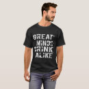 Search for alike tshirts Great minds drink alike