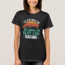 Search for slot car tshirts Rather