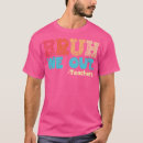 Search for end of year teacher tshirts Birthday