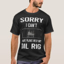 Search for roughneck tshirts Offshore drilling rig