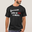 Search for woodworking quotes tshirts Drill
