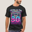 Search for born in the 80s tshirts Vintage style