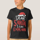 Search for dear santa i can explain tshirts Trends
