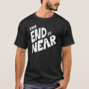 Search for the end is near tshirts Funny