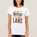 Search for life is better at lake tshirts Nature
