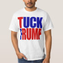 Search for tuck frump tshirts Politics