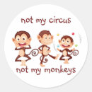 Search for these are my monkeys stickers Not my circus