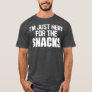 Search for here for the snacks tshirts Graphic