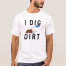 Search for i dig dirt tshirts Gardening