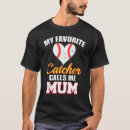 Search for baseball catcher tshirts Mum