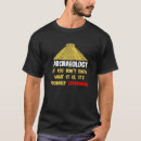 Search for archaeology tshirts Archeologists