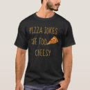 Search for pizza jokes tshirts Pepperoni