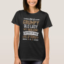 Search for grumpy old woman tshirts Sarcastic