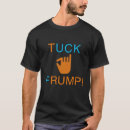 Search for tuck frump tshirts Donald