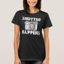 Search for shutter tshirts Photographer