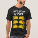 Search for funny taco tshirts Mexican
