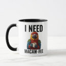 Search for macaw mugs Funny