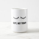 Search for todays mood mugs Nope not today