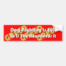 Search for dog fighting bumper stickers Animal