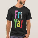 Search for friyay tshirts Weekend
