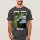 Search for burial tshirts Humour