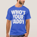 Search for whos your daddy tshirts Farmer