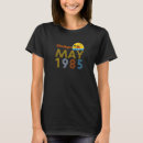 Search for born in 1985 tshirts 40 years old