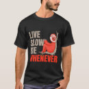 Search for live slow tshirts Whenever