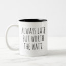 Search for worth the wait mugs Quote
