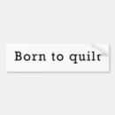 Search for quilting bumper stickers Quilter