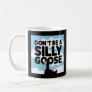 Search for cute goose mugs Silly goose on board