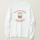 Search for good morning sunshine tshirts Coffee