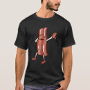 Search for dancing bacon tshirts Dainty