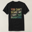 Search for you cant scare me tshirts Father