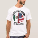 Search for half mexican tshirts Mexico