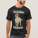 Search for golden retriever mom tshirts Mama