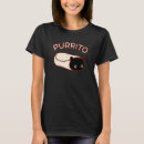 Search for purrito tshirts Burrito