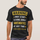 Search for numismatics tshirts Numismatist