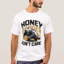 Search for honey badger tshirts Fearless animal