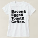 Search for bacon and eggs tshirts Food
