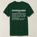 Search for ichthyology tshirts Ichthyologist