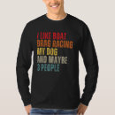 Search for drag boat racing tshirts People