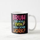 Search for show your work mugs Did