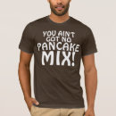 Search for pancake tshirts Funny