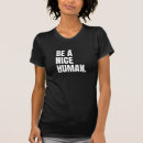 Search for be a nice human tshirts Motivational