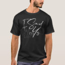 Search for i said yes tshirts Bachelor
