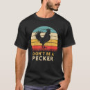 Search for pecker tshirts Don