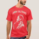 Search for john coltrane tshirts Funny sayings