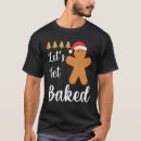 Search for lets get baked tshirts Baking