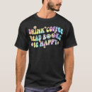 Search for drinking tshirts Happy